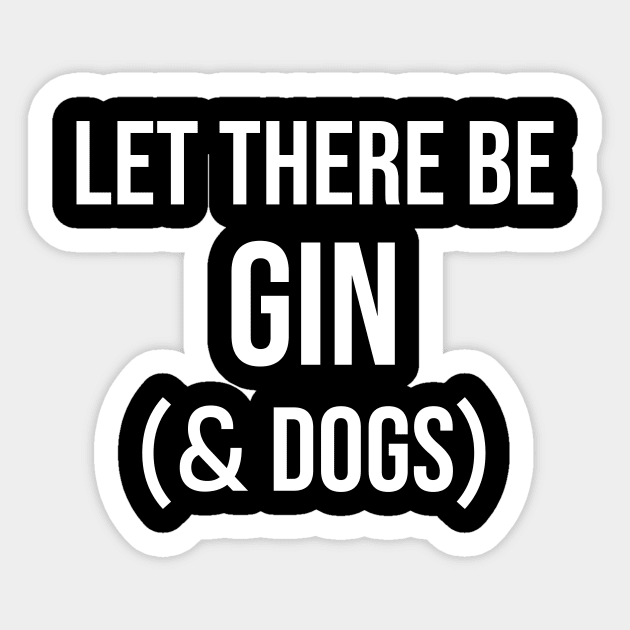 Let there be gin and Dogs Sticker by sunima